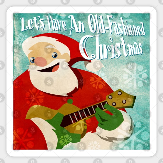 Let's Have an Old Fashioned Christmas Sticker by UkuleleJim